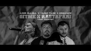 Azer Bülbül x Yıldız Tilbe x Organize - GİTME & RASTAFARI | (prod. @egebababeat)