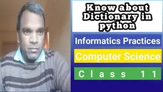 Dictionary in python for class 11 | Computer  Science class 11 | Informatics Practices Class 11