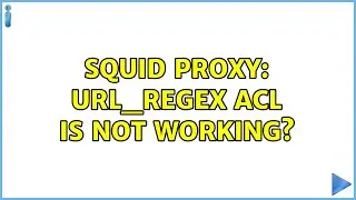 Squid Proxy: url_regex acl is not working? (2 Solutions!!)