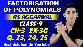 Ex- 3g , q23, q24, q25 Class- 9 Rs Aggarwal Solution ‐ Factorisation Of Polynomials By Ujjwal Sir