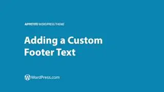 Appetite WordPress Theme - Adding a Custom Footer Text (WordPress.com)