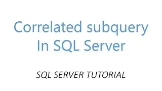 Correlated subquery in SQL with EXAMPLE