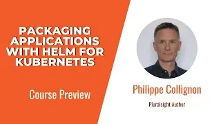 Kubernetes Skills: Packaging Applications with Helm for Kubernetes Course Preview