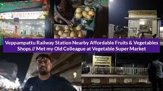 Veppampattu Railway Station Nearby Affordable Fruits & Vegetables Shops//Met my Old Colleague