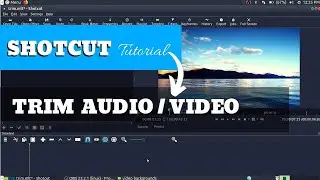 Trim Audio / Video | Shotcut Video Editor Tutorial #12