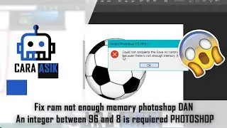 Fix ram not enough memory photoshop AND An integer between 96 and 8 is requiered ADOBE PHOTOSHOP