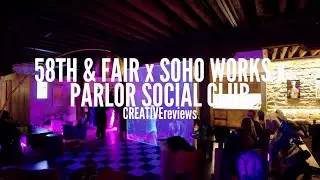 58th & FAIR x Soho Works x Parlor Social Club