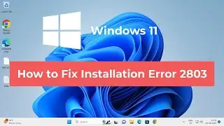 How to Fix Installation Error 2803 in Windows11/10-The Installer Has Encountered an Unexpected Error