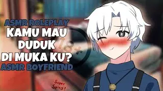 ASMR Boyfriend | Yakin Ga Mau Duduk? | Asmr Cowok | Spicy Asmr