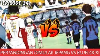 BLUE LOCK EPISODE 34 - PERTANDINGAN DIMULAI! JAPAN U20 VS BLUELOCK ELEVEN BAGIAN PERTAMA