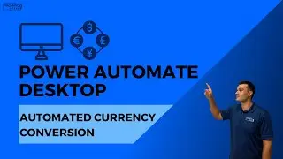 Automated Currency Conversion Using Power Automate Desktop