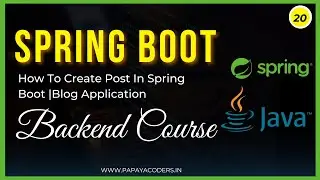 20-How to Create Post  in Spring Boot || Blog Application || Backend Course|| Springboot