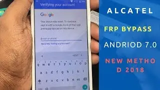 Alcatel FRP bypass Android 7.0/7.1 Method 2018