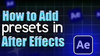 How to add presets in After Effects - Step by Step Guide