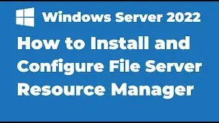 106. Install and Configure FSRM in Windows Server 2022