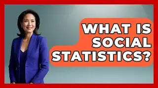 What Is Social Statistics? - The Friendly Statistician