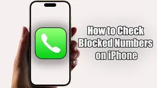 How to Check Blocked Numbers on iPhone (2024)