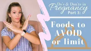 Foods to AVOID (or limit) in pregnancy | Do's and Don'ts in Pregnancy: Part 3