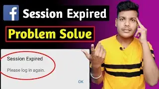 How To Fix Facebook Session Expired Issue 2021 | Facebook Session Expired Problem Kaise Thik Kare