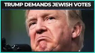 Trump Doesnt Understand Why Hes So UNPOPULAR With Jewish Americans