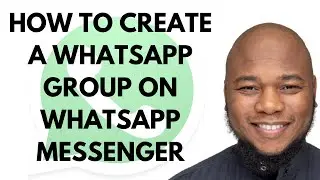 How To Create A WhatsApp Group on WhatsApp Messenger | #whatsappgroup