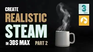 Tutorial: How to create Hyper Realistic Steam in 3DS Max using Chaos Phoenix | Part 2