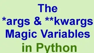 Python Tips & Tricks: The *args and **kwargs Magic Variables