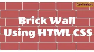 Learn CSS : Create Brick Wall Using HTML CSS