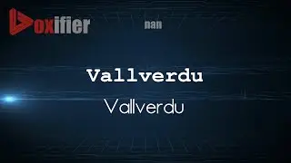 How to Pronounce Vallverdu (Vallverdu) in nan - Voxifier.com