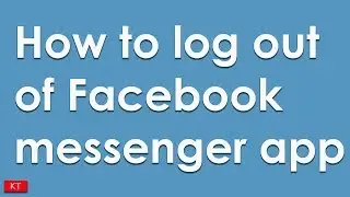 How to log out of Facebook messenger app