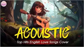 The Best Acoustic Cover Love Songs 2024 Playlist ❤️ Acoustic Cover Of Popular Songs Of All Time