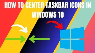 How To Center Taskbar Icons In Windows 10 (2024)