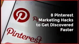 8 Pinterest Hacks to Get Discovered Faster