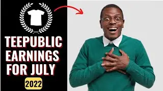 My Teepublic Earnings for July 2022 | Income Report Breakdown
