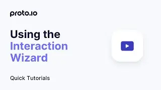 Using the Interaction Wizard  - Proto.io Quick Tutorials