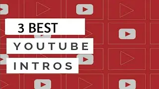 3 BEST YOU TUBE INTROS | YOU TUBE INTRODUCTION