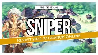 RAGNAROK ONLINE PRE-RENEWAL | SNIPER 2024 REVISIT | SHARP SHOOTING BUILD
