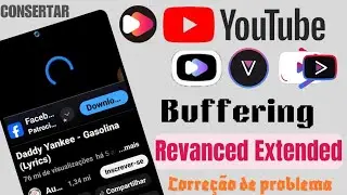 Como consertar o YouTube revanced extended Problema de buffer | fix YouTube video buffering problem