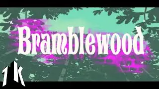 The Bramblewood Video