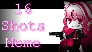 16 Shots Meme\\ Gacha Club Meme ~Ft: Liana Aishi
