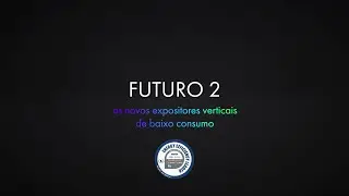 FUTURO 2 - Expositores verticais de baixo consumo