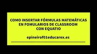 COMO INSERTAR FORMULAS CON EQUATIO EN FORMULARIO GOOGLE