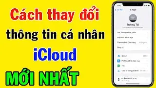 Cách thay đổi thông tin cá nhân iCloud ( MỚI NHẤT ) || Cách thay đổi ngày sinh trên iCloud | MẸO HAY