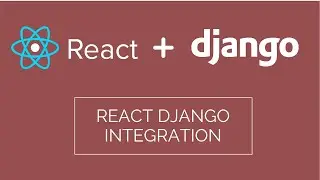 React + Django |  React & Django Integration | The simplest way to Integrate React & Django