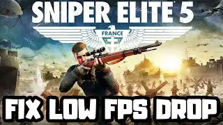 How to FIX Sniper Elite 5 Low FPS Drop Issue