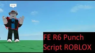 FE R6 Punch Script ROBLOX 2022 WORKING [Pipa]