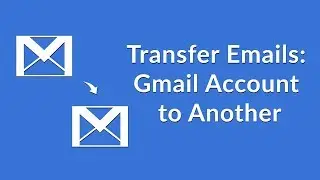 Transfer Emails from One Gmail Account to Another Gmail