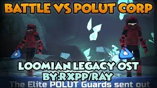 Battle Vs POLUT Corp - Loomian Legacy OST (By:Rxpp/Ray)