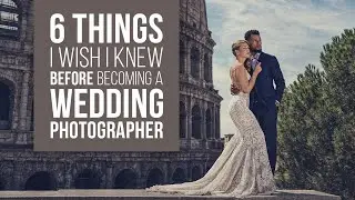 6 things I wish I knew before becoming a wedding photographer