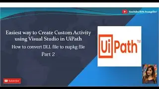 Creating Custom Activity in UiPath with Visual Studio | Part 2 | Converting DLL file to NUPKG file